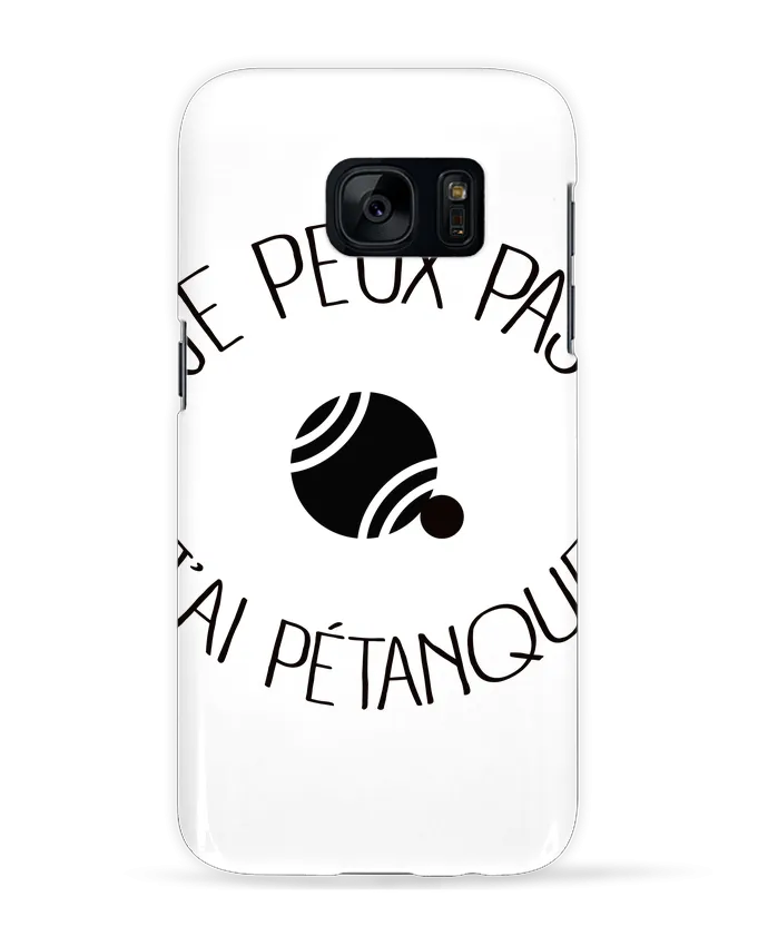 Coque 3D Samsung Galaxy S7  Je peux pas j'ai Pétanque par Freeyourshirt.com